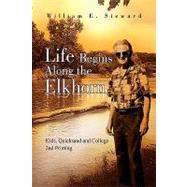 Life Begins along the Elkhorn : Kids, Quicksand and College ..., 9781436307659