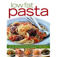 Low Fat Pasta : Over 140 Inspirational and Healthy Recipes f..., 9781844767663