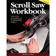 Scroll Saw Workbook 2nd Edition : Learn to Use Your Sroll Sa..., 9781565237667