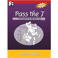 Pass the 7: A Training Guide for the Finra Series 7 Exam, 9780982347669