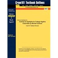 Outlines and Highlights for College Algebra Essentials by Michael Sullivan, Isbn : 9780136154341,9781428837669 Outlines and Highlights for College Algebra Essentials by Michael Sullivan, Isbn : 9780136154341,9781428837669