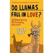 Do Llamas Fall in Love? : 33 Perplexing Philosophy Puzzles, 9781851687671