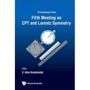 CPT and Lorentz Symmetry: Proceedings of the Fifth Meeting, ..., 9789814327671