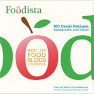 Foodista Best of Food Blogs Cookbook : 100 Great Recipes, Ph..., 9780740797675