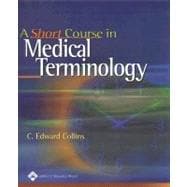 A Short Course In Medical Terminology,9780781747677 A Short Course In Medical Terminology,9780781747677