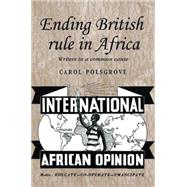 Ending British Rule in Africa : Writers in a Common Cause, 9780719077678