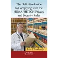 The Definitive Guide to Complying with the HIPAA/HITECH Priv..., 9781466507678