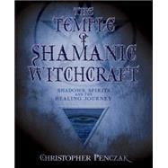 The Temple Of Shamanic Witchcraft: Shadows, Spirits, And The Healing Journey,9780738707679 The Temple Of Shamanic Witchcraft: Shadows, Spirits, And The Healing Journey,9780738707679