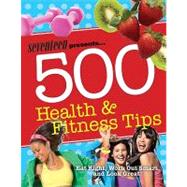 Seventeen 500 Health & Fitness Tips; Eat Right, Work Out Sma..., 9781588167682
