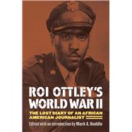 Roi Ottley's World War II : The Lost Diary of an African Ame..., 9780700617692