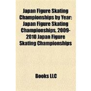 Japan Figure Skating Championships by Year : Japan Figure Sk..., 9781155557694