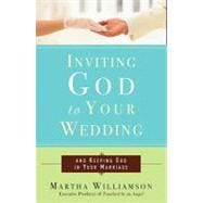 Inviting God to Your Wedding : And Keeping God in Your Marri..., 9780307587695
