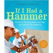 If I Had a Hammer : Stories of Building Homes and Hope with ..., 9780763647698