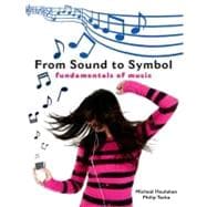 From Sound to Symbol : Fundamentals of Music,9780195327700 From Sound to Symbol : Fundamentals of Music,9780195327700