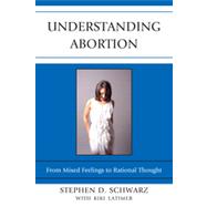 Understanding Abortion : From Mixed Feelings to Rational Tho..., 9780739167700
