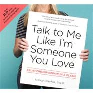 Talk to Me Like I'm Someone You Love : Relationship Repair i..., 9781585427703