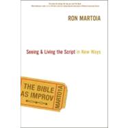 Bible As Improv : Seeing and Living the Script in New Ways, 9780310287704