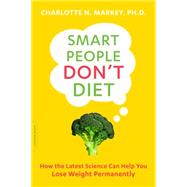 Best Smart People Don't Diet How the Latest Science Can Help You Lose Weight Permanently You Can Rent in September 2023