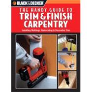 Black and Decker the Handy Guide to Trim and Finish Carpentr..., 9780785827719