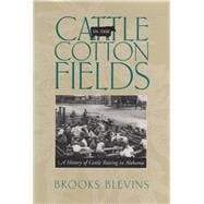 Cattle in the Cotton Fields: A History of Cattle Raising in Alabama,9780817357719 Cattle in the Cotton Fields: A History of Cattle Raising in Alabama,9780817357719