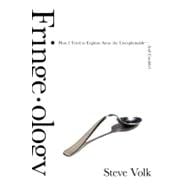 Fringe-Ology: How I Tried to Explain Away the Unexplainable ..., 9780061857720