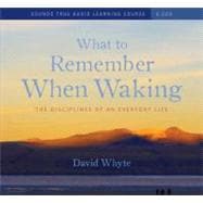 What to Remember When Waking: The Disciplines of an Everyday..., 9781591797722