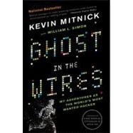 Ghost in the Wires : My Adventures as the World's Most Wante..., 9780316037723