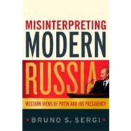 Misinterpreting Modern Russia : Western Views of Putin and H..., 9780826427724