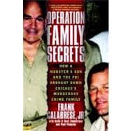 Operation Family Secrets : How a Mobster's Son and the FBI B..., 9780307717726
