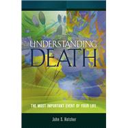 Understanding Death : The Most Important Event of Your Life, 9781931847728