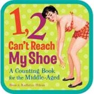 1, 2 Can't Reach My Shoe : A Counting Book for the Middle-Ag..., 9780740797729