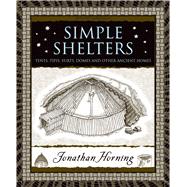 Simple Shelters : Tents, Tipis, Yurts, Domes and Other Ancie..., 9780802717733