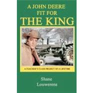 A John Deere Fit for the King: A Teacher's Class Project of ..., 9781461057734