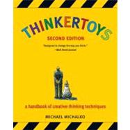 Thinkertoys : A Handbook of Creative-Thinking Techniques, 9781580087735