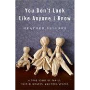 You Don't Look Like Anyone I Know: A True Story of Family, F..., 9781594487736