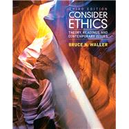Consider Ethics : Theory, Readings, and Contemporary Issues, 9780205017737