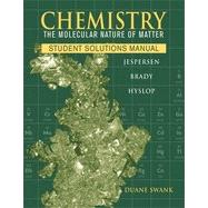 Chemistry: The Molecular Nature of Matter, Student Solutions Manual, 6th Edition,9780470577738 Chemistry: The Molecular Nature of Matter, Student Solutions Manual, 6th Edition,9780470577738