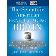 The Scientific American Healthy Aging Brain The Neuroscience..., 9780470647738