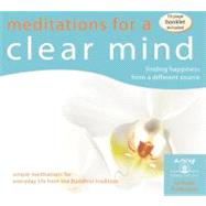 Meditations for a Clear Mind; Finding Happiness from a Diffe..., 9780981727738