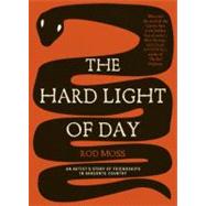 The Hard Light of Day; An Artist's Story of Friendships in A..., 9780702237744