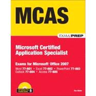 MCAS Office 2007 Exam Prep: Exams for Microsoft Office 2007, 9780789737748