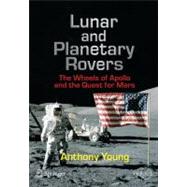 Lunar and Planetary Rovers : The Wheels of Apollo and the Qu..., 9780387307749