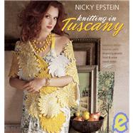 Knitting in Tuscany : Fabulous Design, Luscious Yarns, Shopp..., 9781933027753
