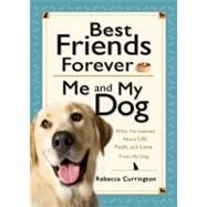 Best Friends Forever: Me and My Dog : What I've Learned abou..., 9780764207754