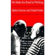 We Make the Road by Walking : Conversations on Education and..., 9780877227755