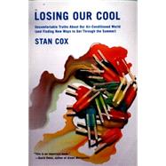 Losing Our Cool : Uncomfortable Truths about Our Air-Conditi..., 9781595587756