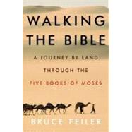 Walking the Bible : A Journey by Land Through the Five Books of Moses,9780380977758 Walking the Bible : A Journey by Land Through the Five Books of Moses,9780380977758