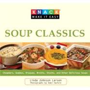Knack Soup Classics : Chowders, Gumbos, Bisques, Broths, Sto..., 9781599217758