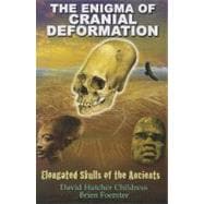 The Enigma of Cranial Deformation: Elongated Skulls of the A..., 9781935487760