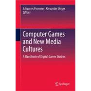 Computer Games and New Media Cultures : A Handbook of Digita..., 9789400727762